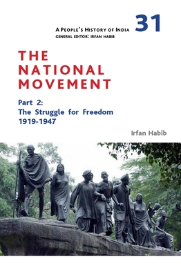A People's History of India 31: The National Movement, Part 2: The Struggle for Freedom, 1919–1947