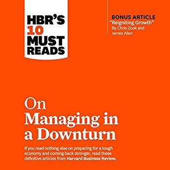 HBR's 10 Must Reads on Managing in a Downturn (HBR's 10 Must Reads Series)