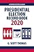 Presidential Election Record Book 2020 by G. Scott Thomas