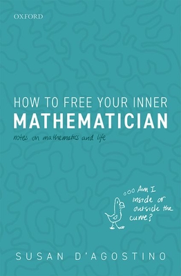 How to Free Your Inner Mathematician: Notes on Mathematics and Life (Hardcover)