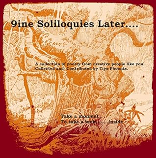 Nine Soliloquies Later: A collection of poetry by amazing people like you!