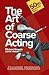 The Art of Coarse Acting, or, How to Wreck an Amateur Dramatic Society