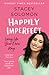 Happily Imperfect: Living life your own way