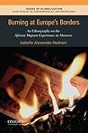 Burning at Europe's Borders: An Ethnography on the African Migrant Experience in Morocco (Issues of Globalization:Case Studies in Contemporary Anthropology)