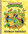 Totally Turtles! (Teenage Mutant Ninja Turtles) by Matthew J. Gilbert