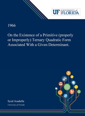 On the Existence of a Primitive (properly or Improperly) Ternary Quadratic Form Associated With a Given Determinant.