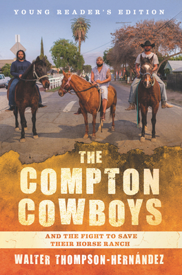 The Compton Cowboys: Young Readers’ Edition: And the Fight to Save Their Horse Ranch (Hardcover)