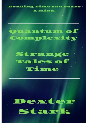 QUANTUM OF COMPLEXITY Strange Tales of Time