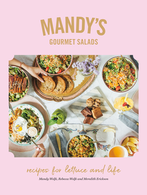 Mandy's Gourmet Salads: Recipes for Lettuce and Life (Hardcover)