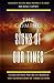 The COMING Signs of Our Times: A Guide for Those Who Are Left Behind in the Generation of Tribulation