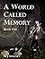 A World Called Memory