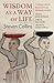 Wisdom as a Way of Life by Steven Collins