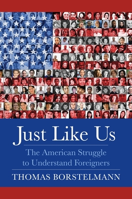 Just Like Us: The American Struggle to Understand Foreigners (Hardcover)