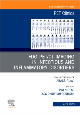 FDG-PET/CT Imaging in Infectious and Inflammatory Disorders, An Issue of PET Clinics (The Clinics: Radiology, Volume 15-2)