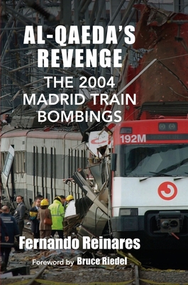 Al-Qaeda's Revenge: The 2004 Madrid Train Bombings (Woodrow Wilson Center Series)