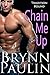 Chain Me Up by Brynn Paulin