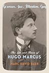German, Jew, Muslim, Gay: The Life and Times of Hugo Marcus German, Jew, Muslim, Gay: The Life and Times of Hugo Marcus