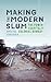 Making the Modern Slum: The...