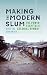 Making the Modern Slum: The Power of Capital in Colonial Bombay (Global South Asia)