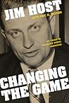 Changing the Game by Jim Host