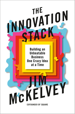 The Innovation Stack: Building an Unbeatable Business One Crazy Idea at a Time (Hardcover)