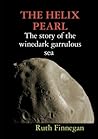THE HELIX PEARL the story of the winedark garrulous sea by Ruth Finnegan