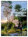 The Outdoor Kitchen: Live-Fire Cooking from the Grill [a Cookbook]
