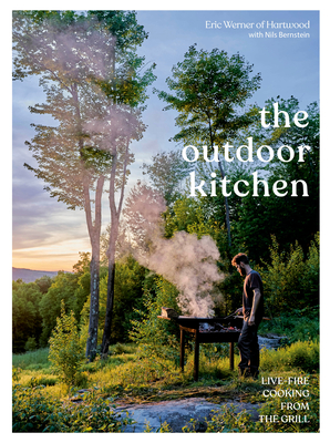 The Outdoor Kitchen: Live-Fire Cooking from the Grill [a Cookbook] (Hardcover)