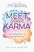 Meet Your Karma: The Healing Power of Past Life Memories