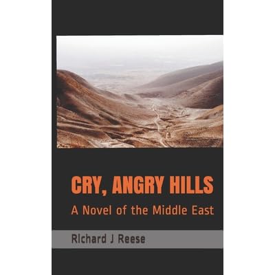 Cry Angry Hills A Novel Of The Middle East Conflict By Richard Reese goodreads