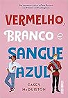 Vermelho, Branco e Sangue Azul by Casey McQuiston