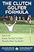 The Clutch Golfer Formula: ...