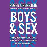 Boys & Sex: Young Men on Hookups, Love, Porn, Consent, and ...