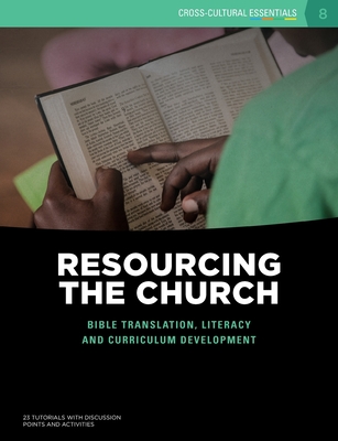 Resourcing the Church: Bible translation, literacy and curriculum development (Cross-Cultural Essentials)