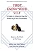 First, Know Your Self: A Guide to Discovering the Power of Your Personality. Based on the Work of Carl Jung (The Power of Polarities)