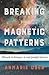 Breaking Your Magnetic Patt...