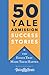 50 Yale Admission Success Stories: And the Essays That Made Them Happen