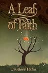 A Leaf of Faith by J. Suthern Hicks