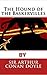THE HOUND OF THE BASKERVILLES: Another Adventure of Sherlock Holmes