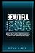 BEAUTIFUL JESUS: MYSTICALLY LIVING IN RESPONSE TO A BEAUTY THAT SURPASSES ALL ELSE