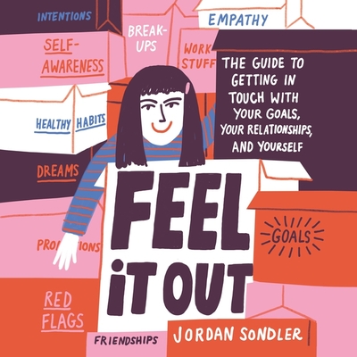 Feel It Out Lib/E: The Guide to Getting in Touch with Your Goals, Your Relationships, and Yourself