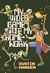 My Video Game Ate My Homework by Dustin Hansen