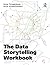 The Data Storytelling Workbook