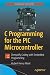 C Programming for the PIC Microcontroller: Demystify Coding with Embedded Programming