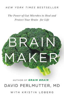 Brain Maker Lib/E: The Power of Gut Microbes to Heal and Protect Your Brainfor Life