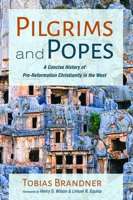 Pilgrims and Popes: A Concise History of Pre-Reformation Christianity in the West