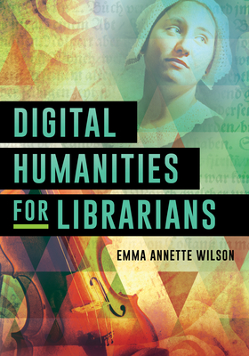 Digital Humanities for Librarians (Kindle Edition)