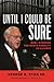 Until I Could Be Sure by George H. Ryan