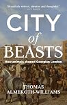 City of beasts: How animals shaped Georgian London (Manchester University Press) City of beasts: How animals shaped Georgian London (Manchester University Press)