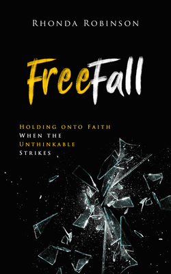 FreeFall: Holding onto Faith When the Unthinkable Strikes (Paperback)